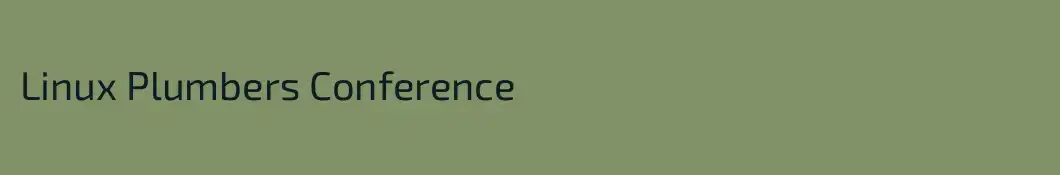 Linux Plumbers Conference